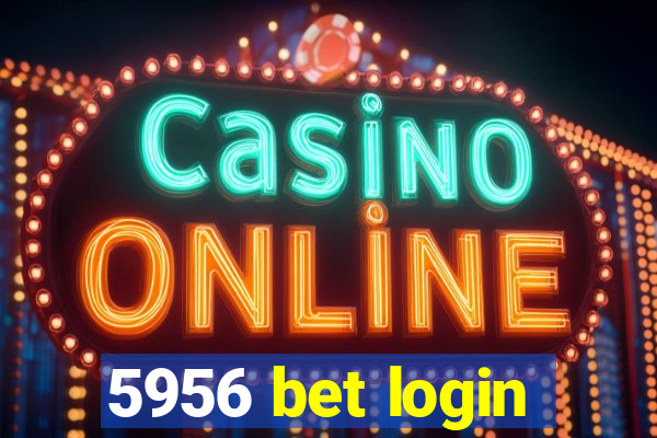 5956 bet login